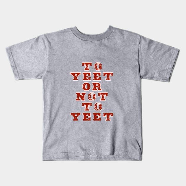 To Yeet or Not To Yeet Kids T-Shirt by The Mannii Store Uncensored 